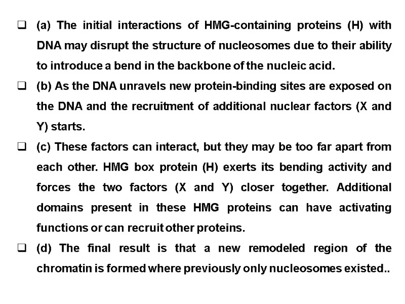 (a) The initial interactions of HMG-containing proteins (H) with DNA may disrupt the structure